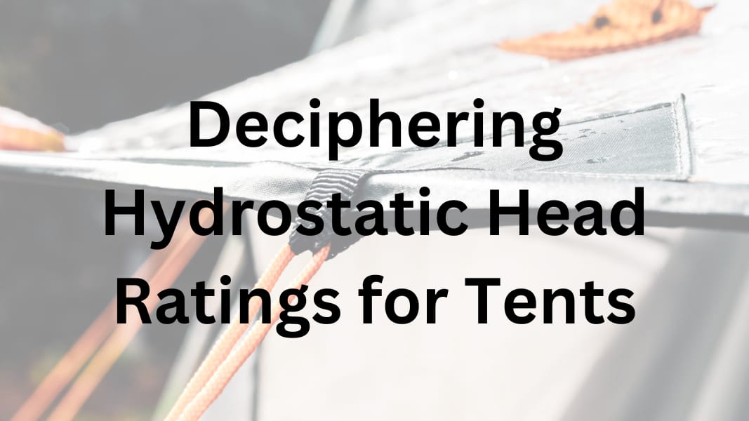 Deciphering Hydrostatic Head Ratings for Tents