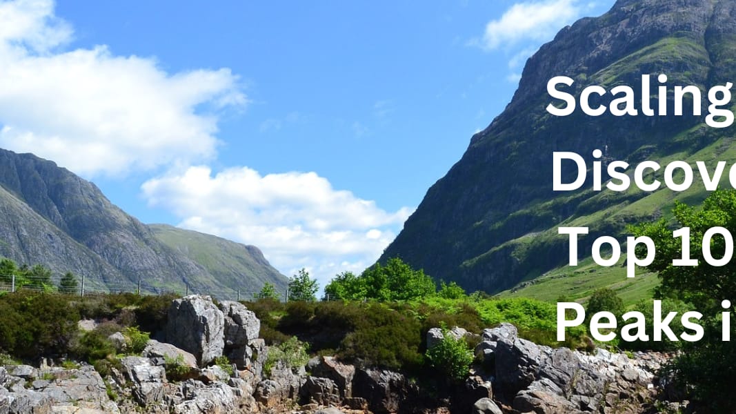 Scaling Heights Discovering the Top 10 Highest Peaks in the UK