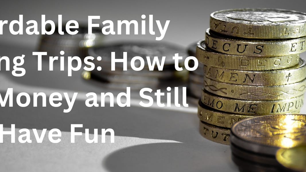 Affordable Family Camping Trips How to Save Money and Still Have Fun