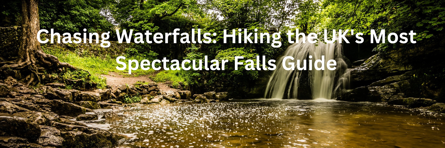 Chasing Waterfalls Hiking the UK's Most Spectacular Falls Guide
