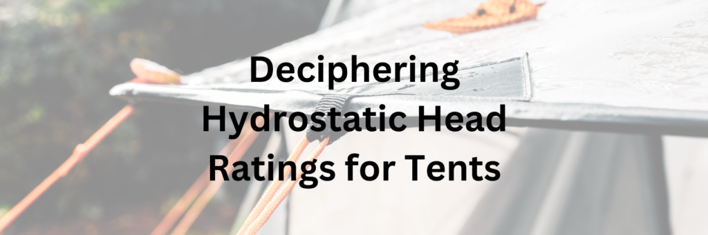 Deciphering Hydrostatic Head Ratings for Tents